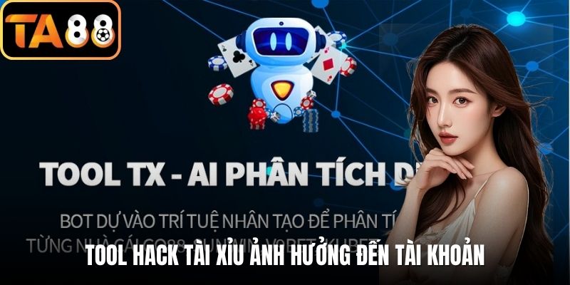 Tool hack tài xỉu ảnh hưởng đến tài khoản